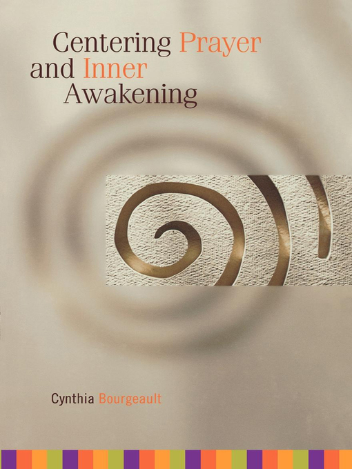 Title details for Centering Prayer and Inner Awakening by Cynthia Bourgeault - Available